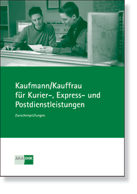 Kaufmann/-frau fr Kurier- Express- und Postdienstleistungen Prfungskatalog fr die IHK-Zwischenprfung