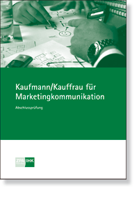 Kauffrau / Kaufmann fr Marketingkommunikation Prfungskatalog fr die IHK-Zwischenprfung
