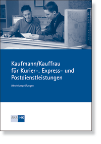 Prfungskatalog fr die IHK-Abschlussprfung Kaufmann/-frau fr Kurier, Express und Post