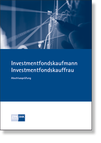 Investmentfondskaufmann/-frau Prfungskatalog fr die IHK-Abschlussprfung