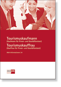 AkA-Information 34 - Tourismuskaufmann/Tourismuskauffrau (Kaufmann/Kauffrau fr Privat- und Geschftsreisen)