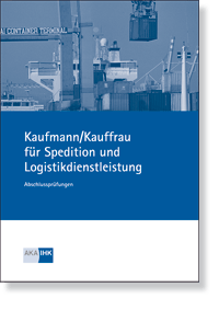 Prfungskatalog fr die IHK-Abschlussprfung Kaufmann/Kauffrau fr Spedition und Logistikdienstleistung