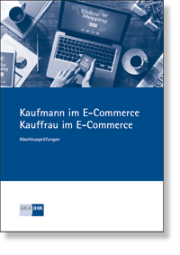 Kauffrau / Kaufmann im E-Commerce Prfungskatalog fr die IHK-Abschlussprfung