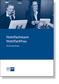 Hotelfachmann / Hotelfachfrau (AO 2022) Prfungskatalog fr die IHK-Abschlussprfung Teil 1 und Teil 2