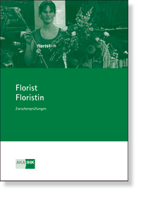 Florist/Floristin Prüfungskatalog für die IHK-Zwischenprüfung