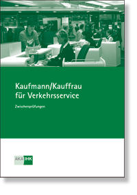 Kaufmann/-frau für Verkehrsservice Prüfungskatalog für die IHK-Zwischenprüfung