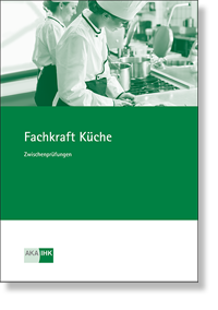 Fachkraft Küche (AO 2022) Prüfungskatalog für die IHK-Zwischenprüfung  NEUORDNUNG
