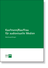 Kaufmann/-frau fr audiovisuelle Medien Prfungskatalog fr die IHK-Zwischenprfung