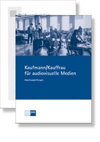 Kaufmann/-frau für audiovisuelle Medien Prüfungskataloge zur IHK-Zwischen- und Abschlussprüfung