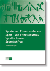 Sport- und Fitnesskaufmann/-frau Prüfungskatalog für die IHK-Zwischenprüfung