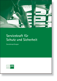 Servicekraft fr Schutz und Sicherheit Prfungskatalog fr die IHK-Zwischenprfung