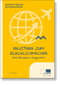  Experten-Tipps fr den Reiseverkehr Anleitung zum Glcklichmachen: Dein Reisebro begeistert 