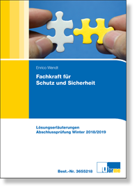 Fachkraft fr Schutz und Sicherheit  Lsungserluterungen zur Abschlussprfung Teil 1 und Teil 2