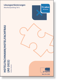 Hotelfachmann / Hotelfachfrau Lösungserläuterungen zur Abschlussprüfung Teil 1