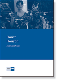 Florist/Floristin Prüfungskatalog für die IHK-Abschlussprüfung