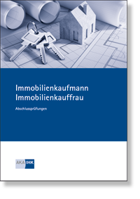 Immobilienkauffrau / Immobilienkaufmann Prüfungskatalog für die IHK-AP