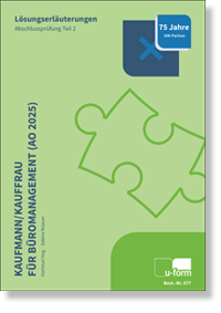 Kauffrau / Kaufmann für Büromanagement Lösungserläuterungen zur Abschlussprüfung Teil 2 (AO 2025)