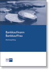 Bankkaufmann/-frau  Prüfungskatalog für die IHK-Abschlussprüfung
