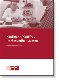 Kauffrau / Kaufmann im Gesundheitswesen AkA-Information 18