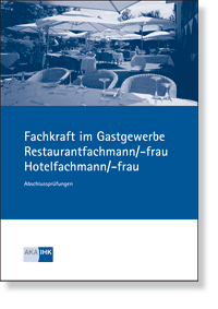 Fachkraft im Gastgewerbe/Restaurant- u. Hotelfachleute Prfungskatalog fr die IHK-Abschlussprfung