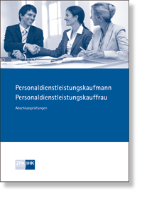 Personaldienstleistungskaufmann/-frau Prüfungskatalog für die IHK-Abschlussprüfung gültig ab Winter 2021/2022 
