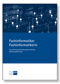 Fachinformatiker / Fachinformatikerin - Anwendungsentwicklung Prfungskatalog fr die IHK-Abschlussprfung