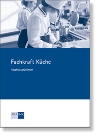  Fachkraft Küche (AO 2022) Prüfungskatalog für die IHK-Abschlussprüfung  NEUORDNUNG 