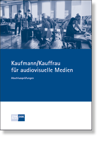 Prüfungskatalog für die IHK-Abschlussprüfung Kfm./Kfr. für audiovisuelle Medien