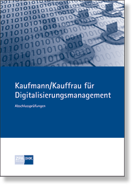 Kaufleute fr Digitalisierungsmanagement Prfungskatalog fr die IHK-Abschlussprfung NEUORDNUNG