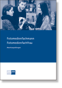 Fotomedienfachmann/Fotomedienfachfrau  Prüfungskatalog für die IHK-Abschlussprüfung  