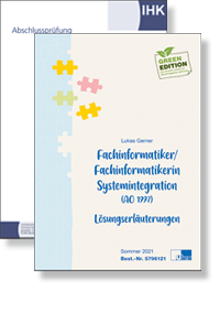 Abschlussprüfung + Lösungserläuterung Sommer 2021 Fachinformatiker/-in FR Systemintegration AO 1997